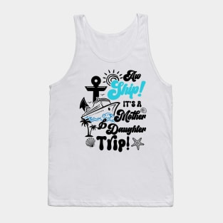 Its a Mother And Daughter Trip Matching Family Cruise Gift For Women Mother day Tank Top